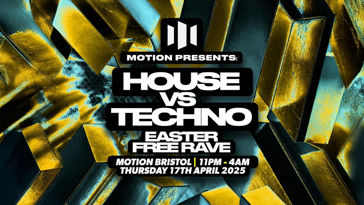 Motion Presents - House vs Techno Easter Free Rave