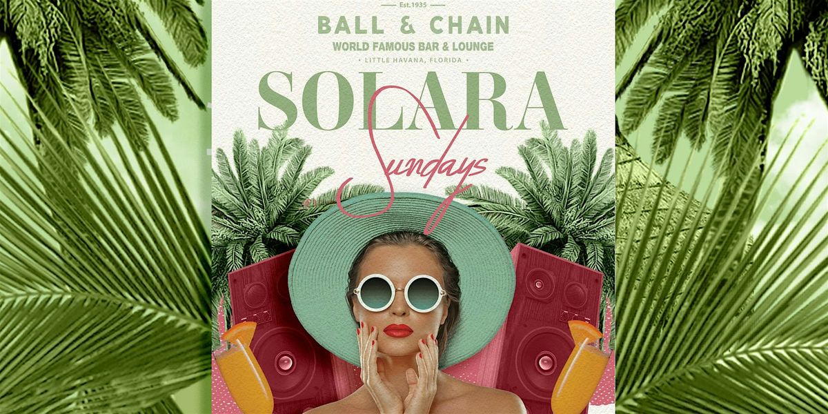 Solara Sundays at BALLL & CHAIN