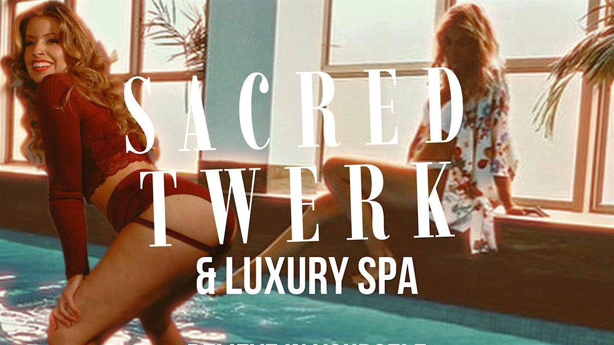 SACRED TWERKshop & Luxury SPA