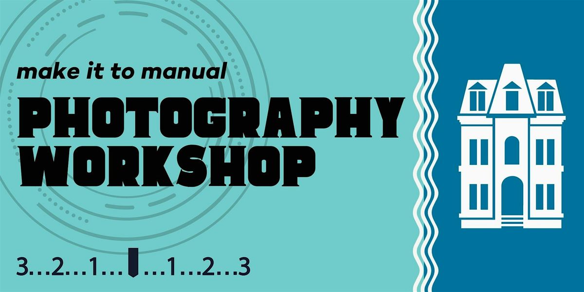Make it to Manual: Two Week Photography Workshop at Locust Street Art
