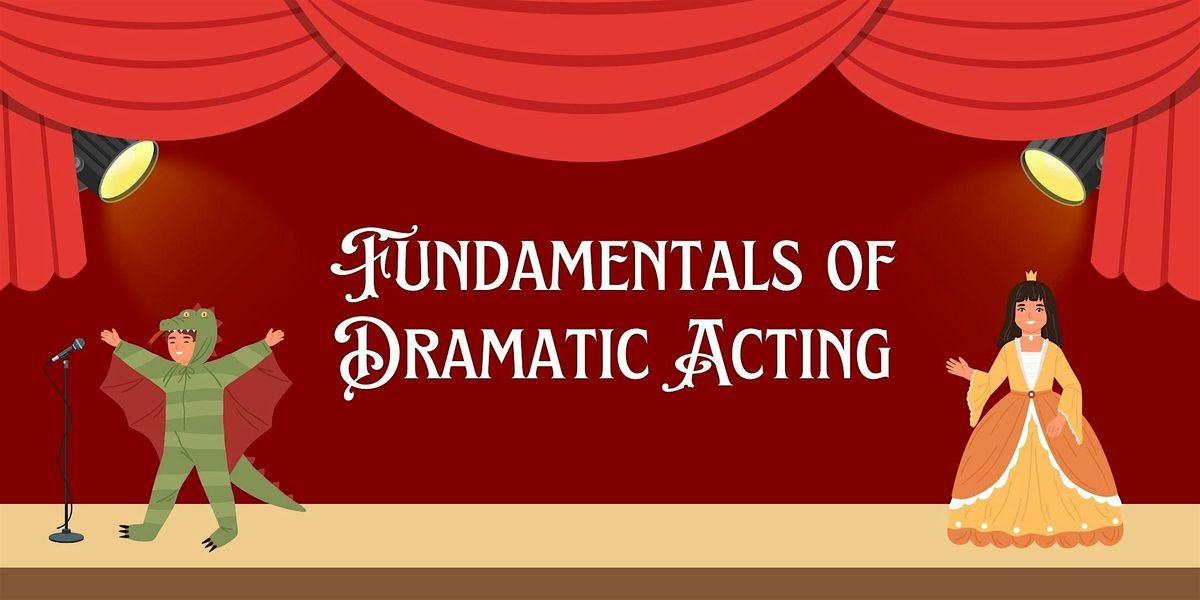 Youth - Fundamentals of Dramatic Acting - Ages 7-11yrs