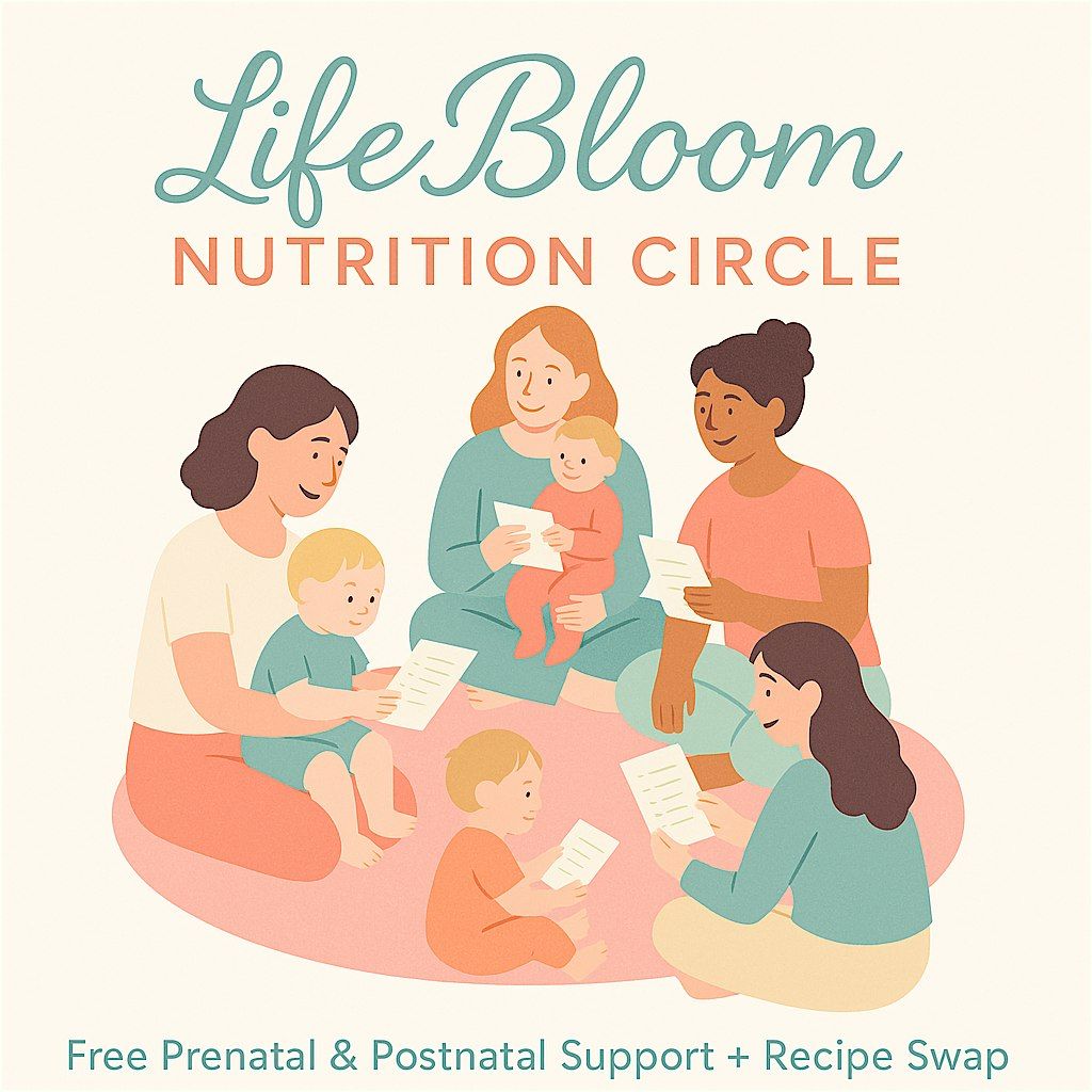 LifeBloom Nutrition Circle: Free Prenatal & Postnatal Support + Recipe Swap