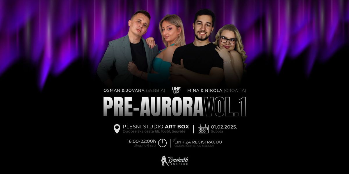 \ud83d\udda4 PRE-AURORA VOL.1 & AURORA COMBOPASS | Osman & Jovana, Mina & Nikola | 01.02. subota 16:00-22:00h 