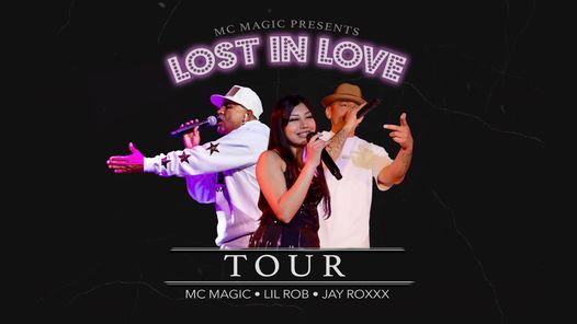 Lost In Love Tour: MC Magic, Lil Rob, Jay Roxxx