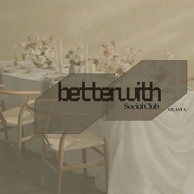 BetterWith Social Club