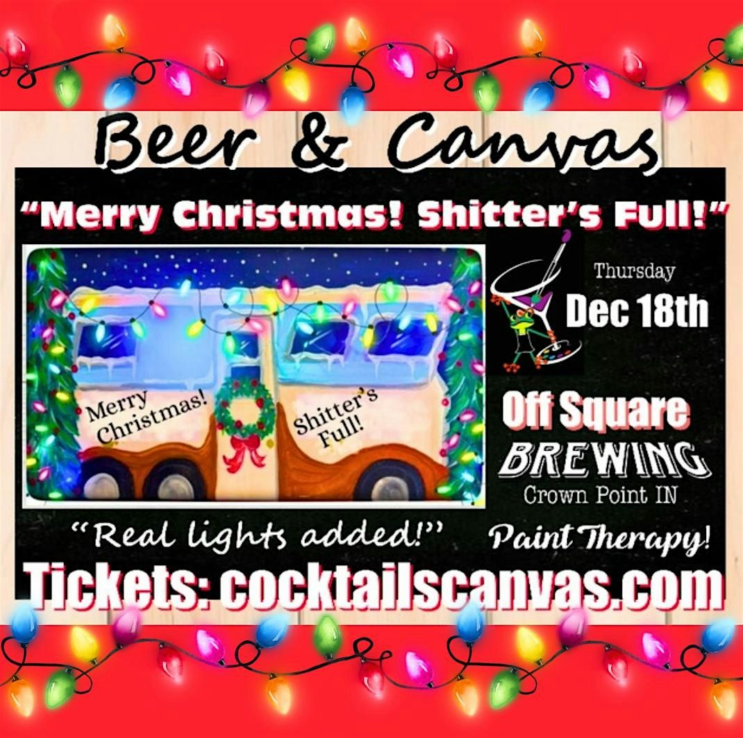 "Merry Christmas! Shitter's Full!" Cocktails & Canvas Paint & Sip Event