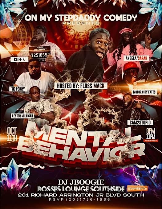 MENTAL BEHAVIOR COMEDY SHOW FEATURING FLOSS MACK AND AFTER PARTY