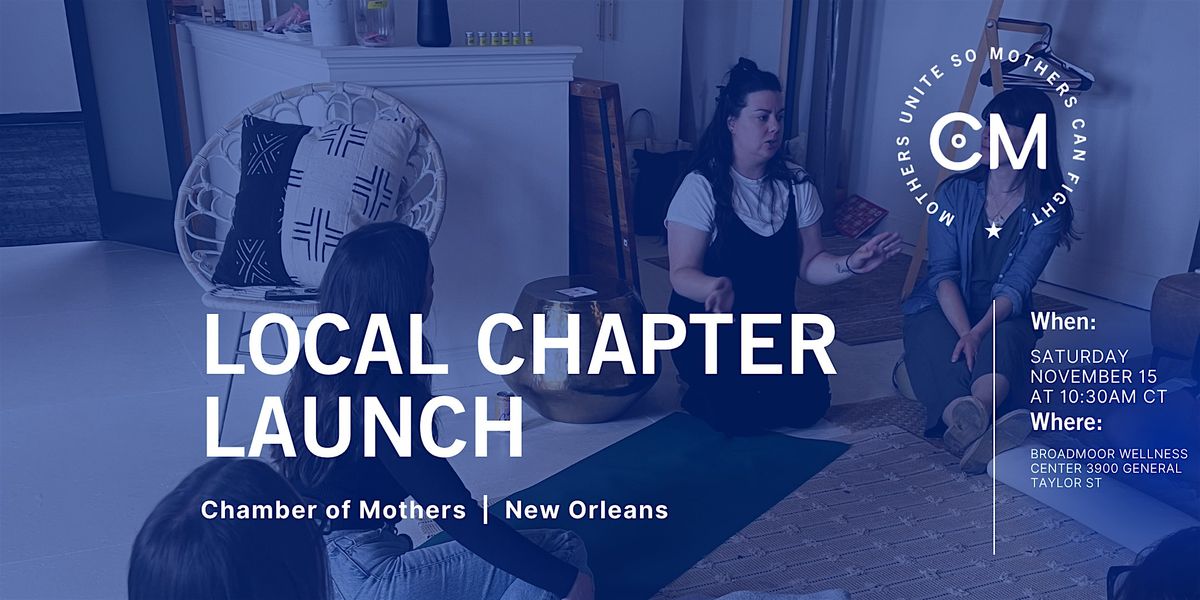 NEW ORLEANS - Chamber of Mothers Local Chapter Meeting - CHAPTER LAUNCH