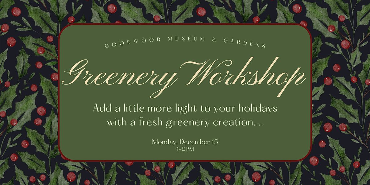Holiday Greenery Workshop at Goodwood Museum