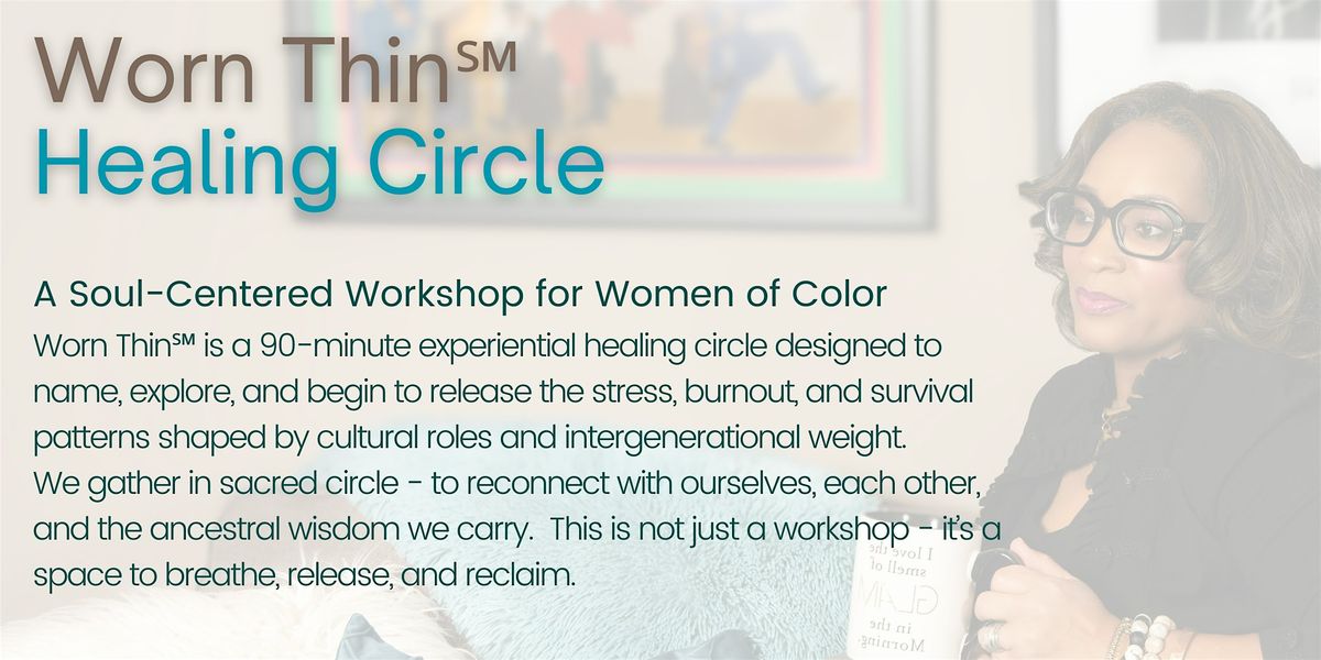 Worn Thin\u2120 a Healing Circle for Women Juggling Multiple Roles