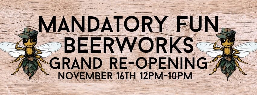 Grand Re-Opening of Mandatory Fun Beerworks