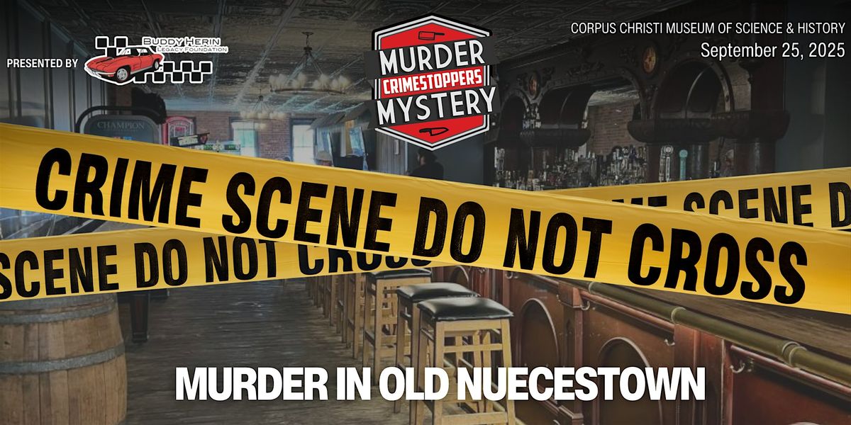 M**der in Old Nuecestown: A Corpus Christi Crime Stoppers Murdery Mystery