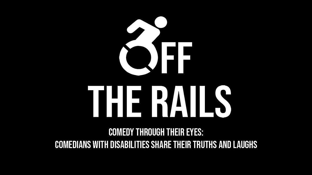 Off The Rails - Comedians with Visible & Hidden Disabilities