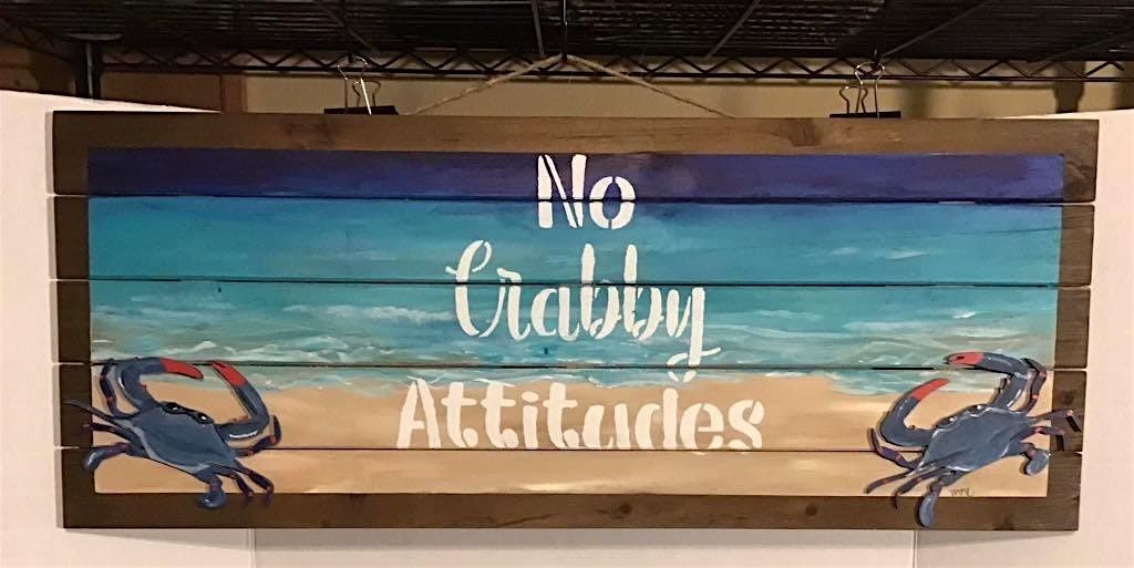 Painting Class \u2014 \u201cNo Crabby Attitudes\u201d Wood Sign