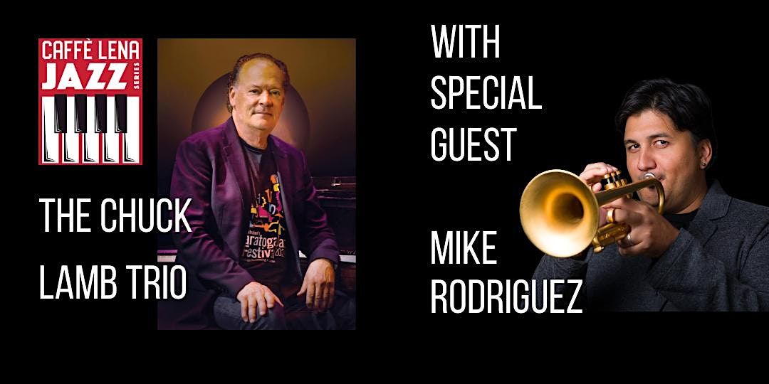 JAZZ at Caffe Lena: The Chuck Lamb Trio with Special Guest Mike Rodriguez
