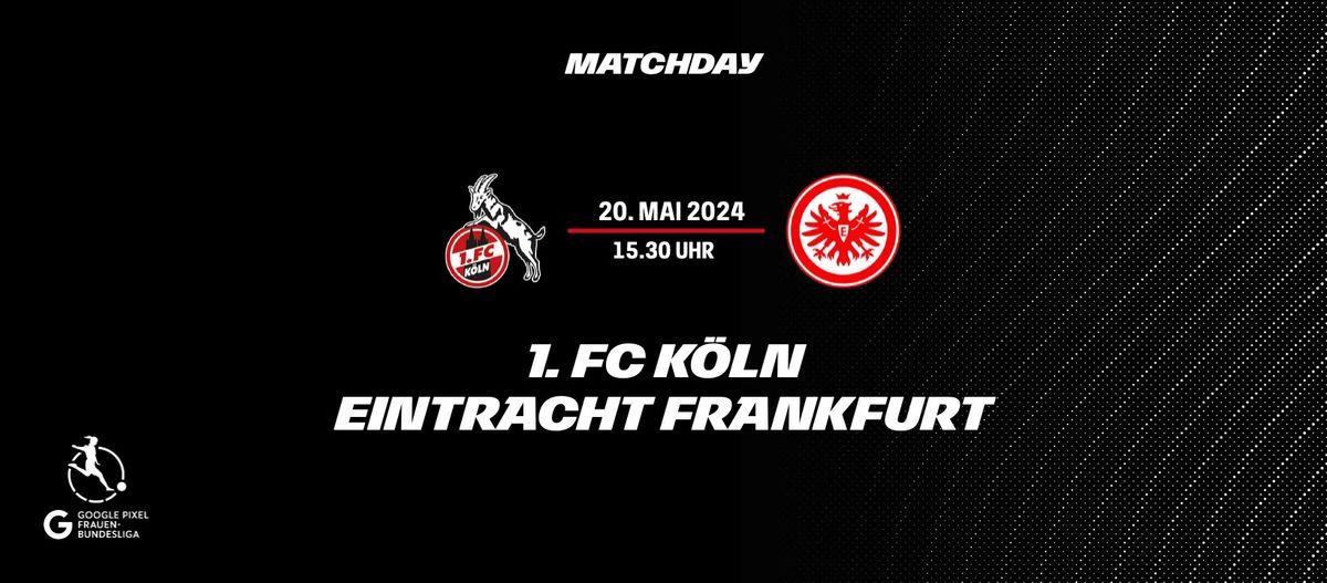 22. Spieltag: 1. FC K\u00f6ln - Eintracht Frauen