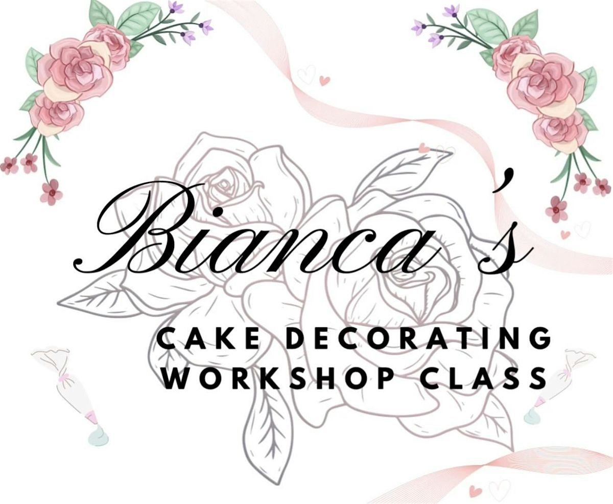 Bianca\u2019s Cake Decorating Workshop Class