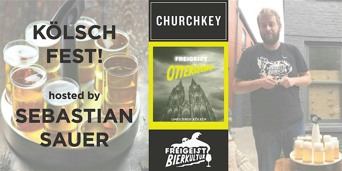 FREIGEIST KOLSCH FEST HOSTED BY SEBASTIAN SAUER: CHURCHKEY EDITION!