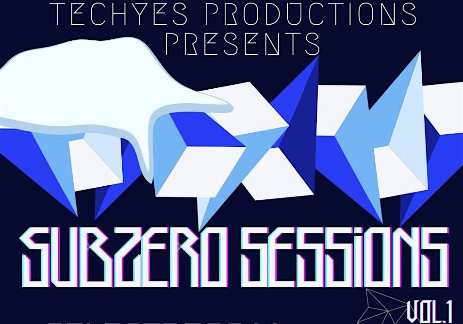 TechYes Productions Presents: Subzero Sessions Vol. 1