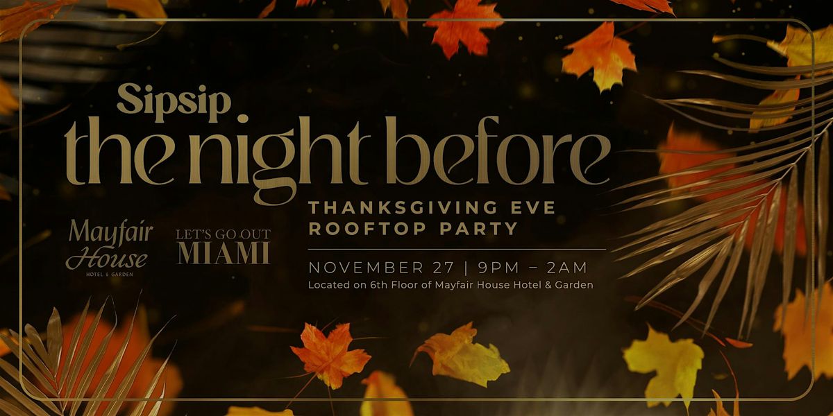 Sipsip The Night Before | Thanksgiving Eve Party at Mayfair House Hotel