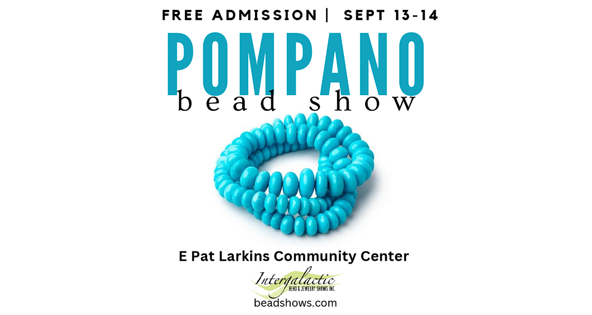 Pompano Beach Beadshow! September 13-14, 2025
