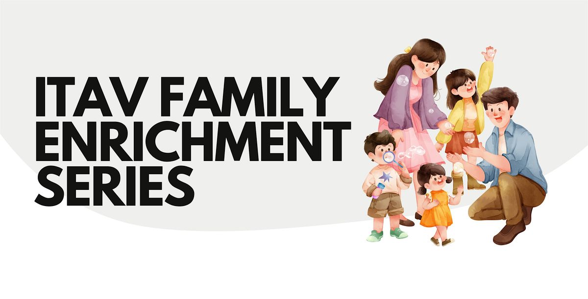 ITAV Family Enrichment Program Series