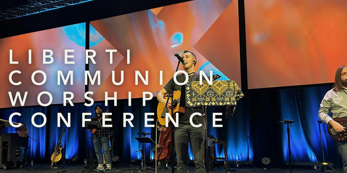 Liberti Communion Worship Conference