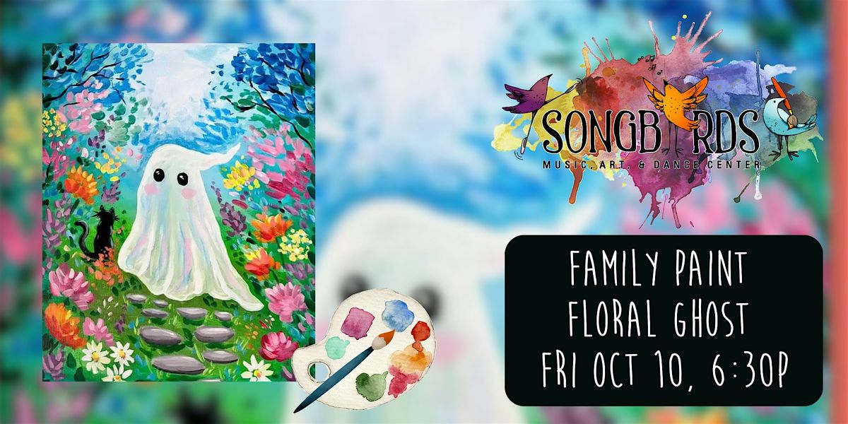 Family Paint Party at Songbirds- Floral Ghost