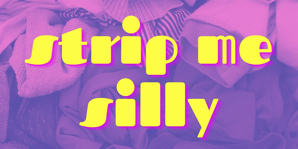 Strip Me Silly: A Night of Improv, Innuendo, and Unexpected Reveals!