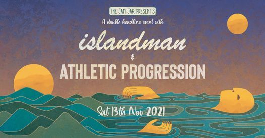 The Jam Jar Presents: Islandman & Athletic Progression