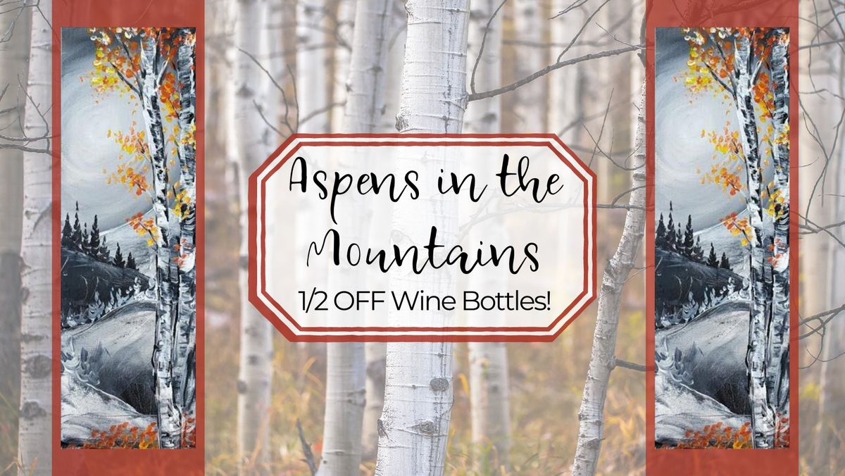 Aspens in the Mountains: 1\/2 OFF Wine Bottles!