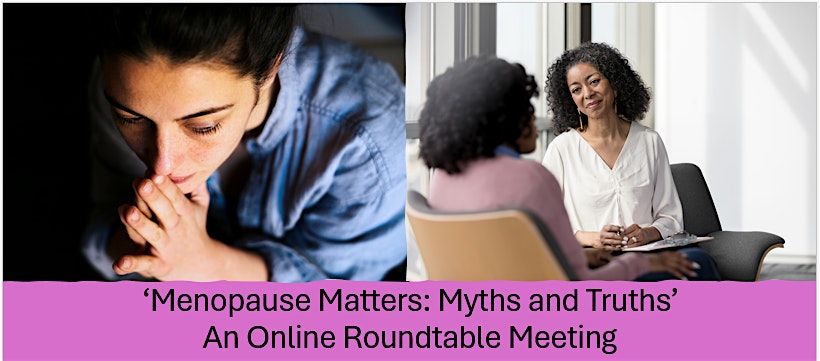 \u2018Menopause Matters: Myths and Truths\u2019 Free Online Roundtable Meeting