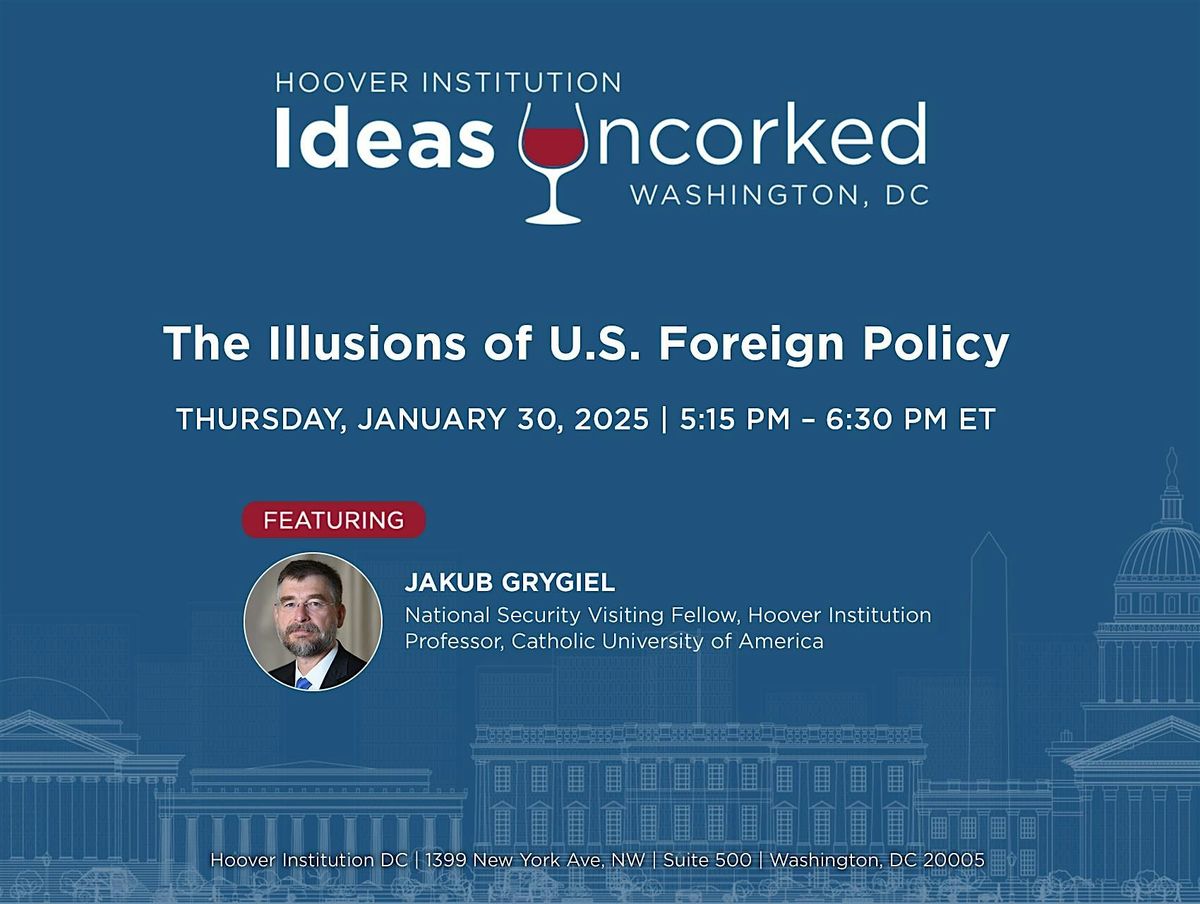 Ideas Uncorked: The Illusions of U.S. Foreign Policy