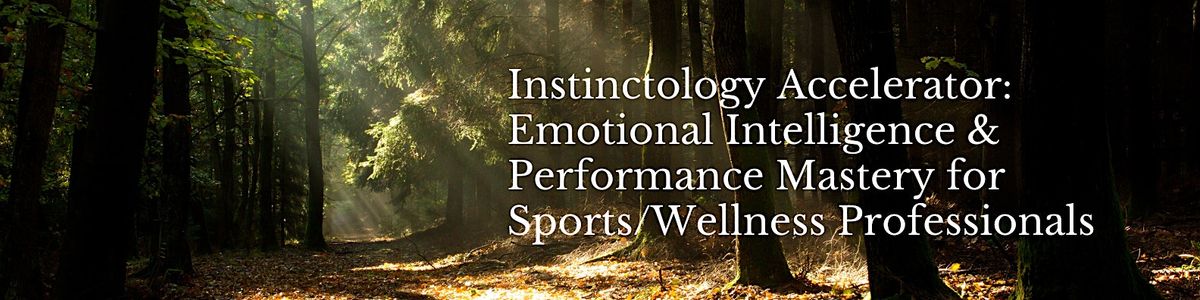 Instinctology Accelerator: Emotional Intelligence & Performance Mastery