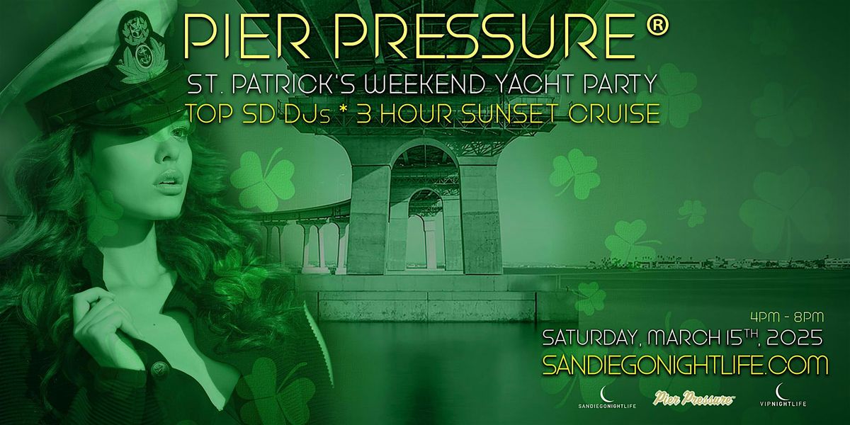 San Diego St. Patrick's Day Weekend | Pier Pressure\u00ae MEGA Yacht PARTY