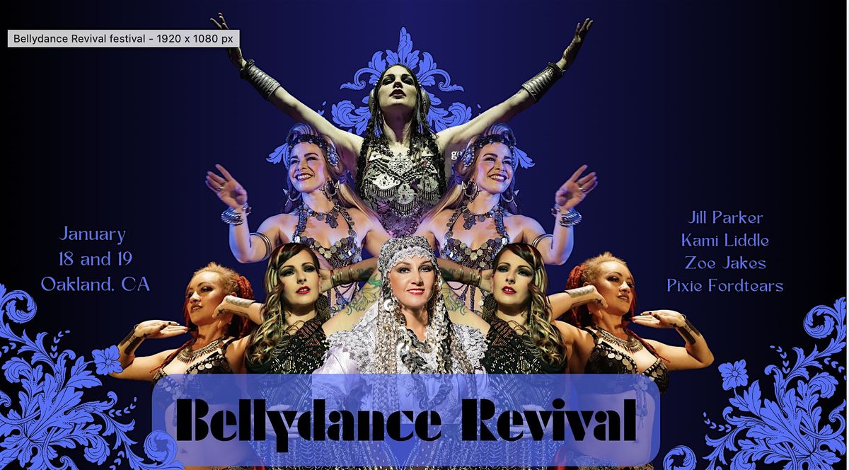 The BellyDance Revival -a Bay Area Fusion Bellydance Festival