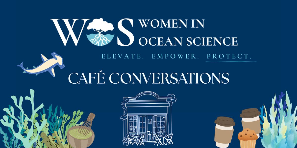Women in Ocean Science: Caf\u00e9 Conversations