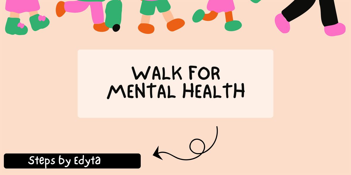 Walk for mental health \u2013 connect (or not) & recharge