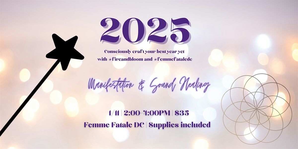 1\/11- Consciously Craft Your 2025 @femmefataledc: Goals & Sound Healing