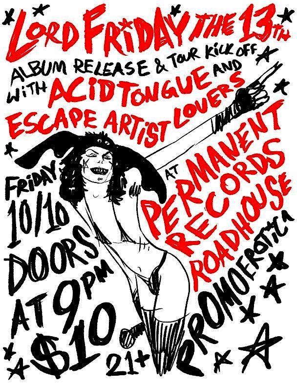 Lord Friday the 13th, Acid Tongue, Escape Artist Lovers