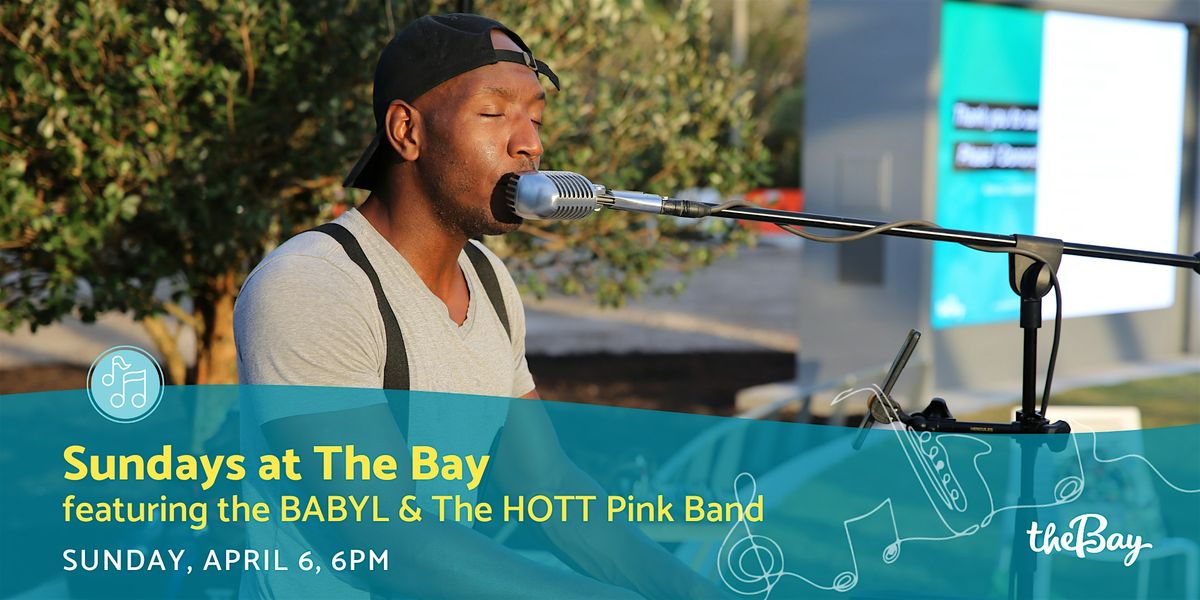 Sundays at The Bay featuring BABYL and The HOTT Pink Band