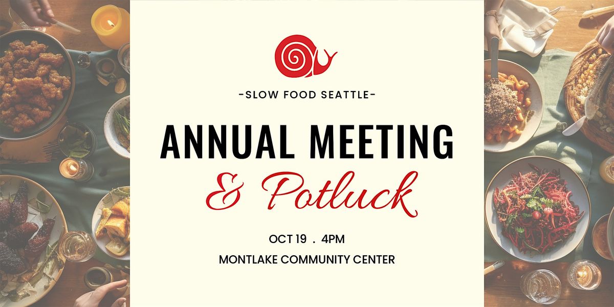 Slow Food Seattle Annual Meeting & Potluck