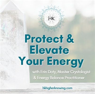 Protect & Elevate Your Energy