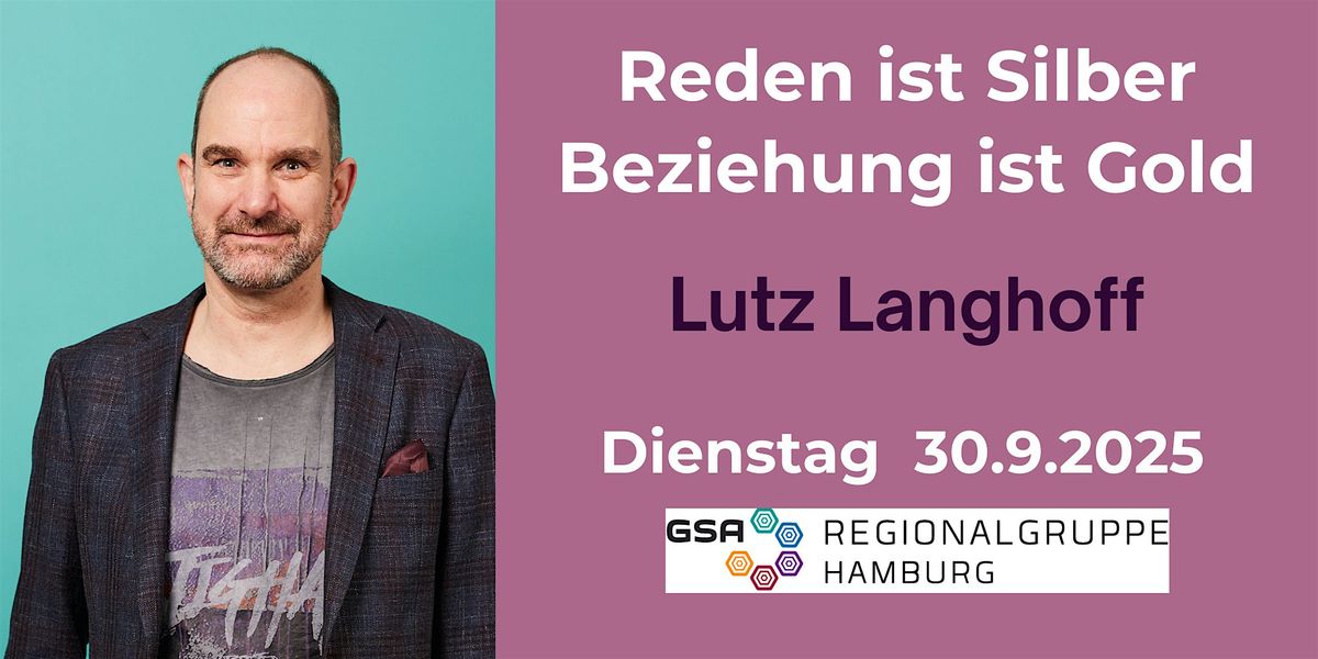GSA Regionalabend HH mit L. Langhoff | Reden ist Silber, Beziehung ist Gold