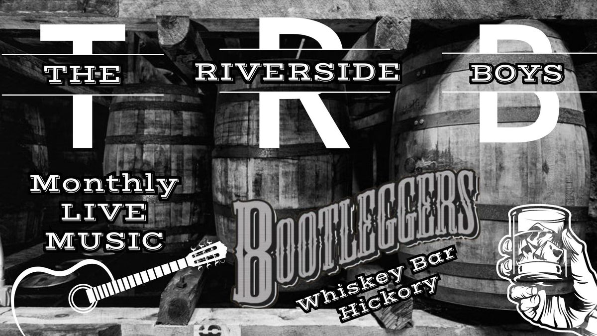 The Riverside Boys LIVE MUSIC - Monthly at Bootleggers Whiskey Bar Hickory!