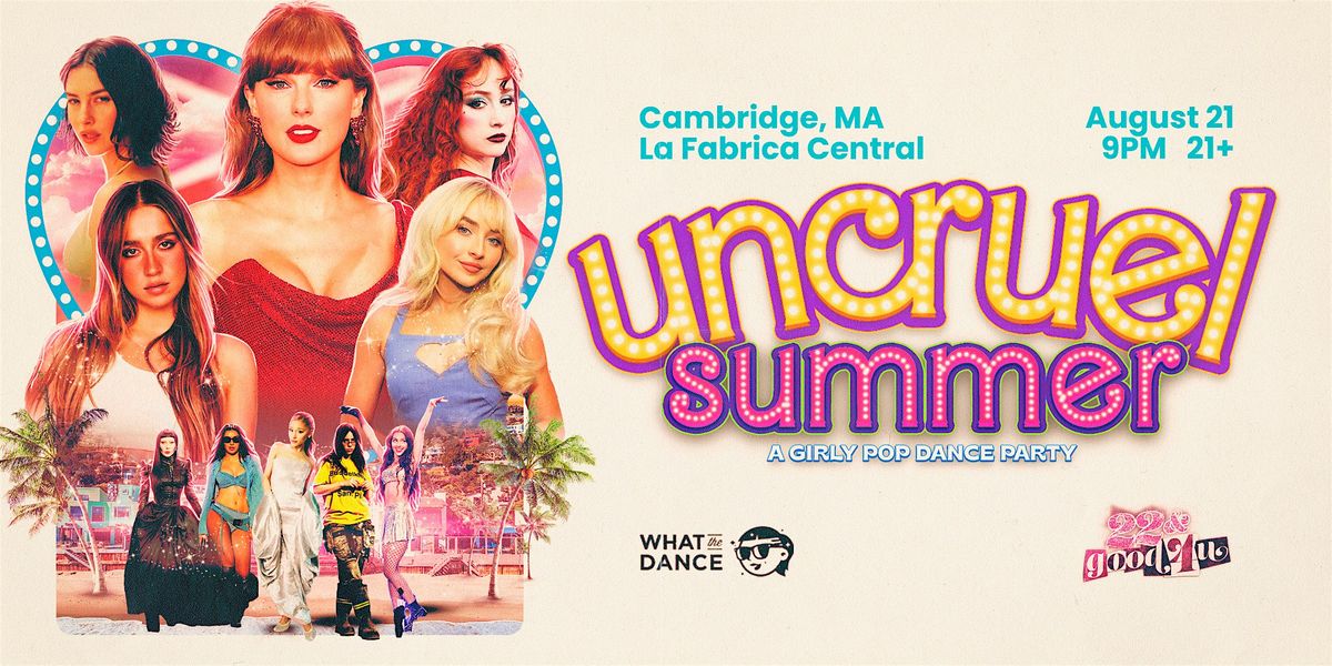 UNCRUEL SUMMER: A Girly Pop Dance Night - CAMBRIDGE (21+)