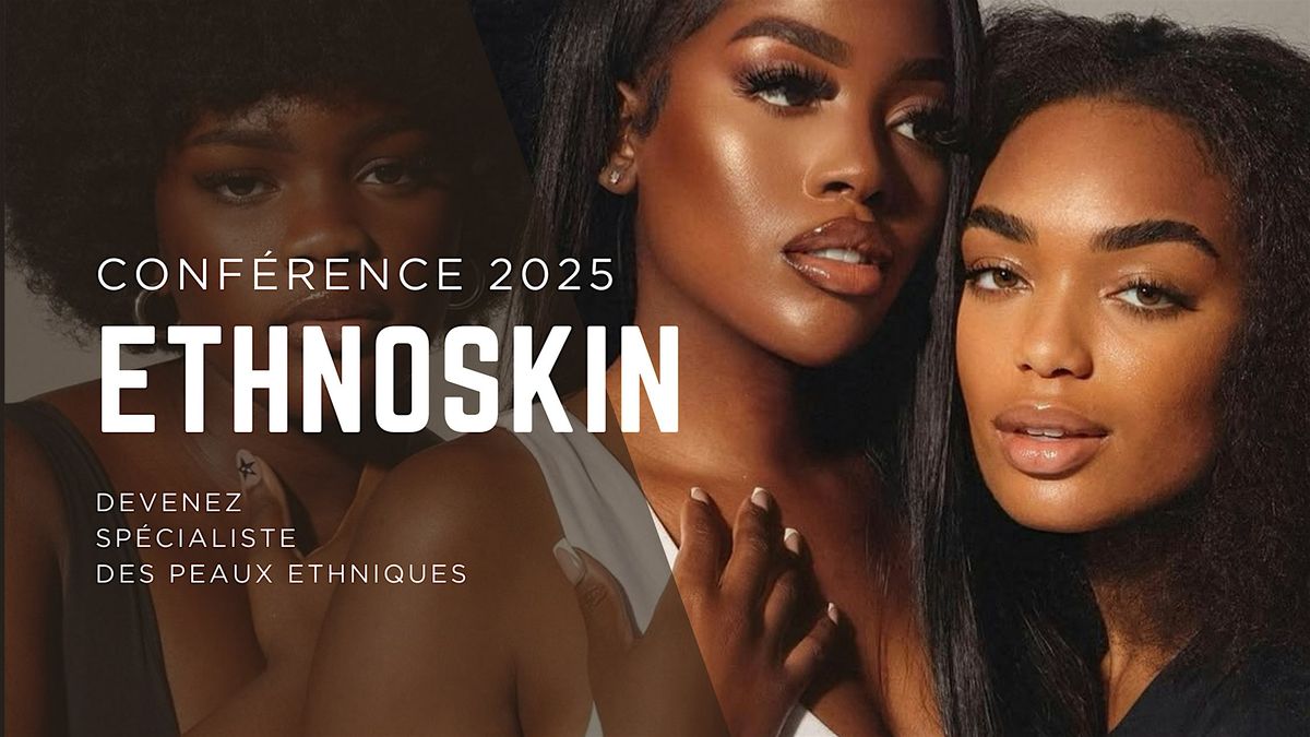 Ethnoskin - L'\u00e9venement incontournable sur les soins pour peaux etniques
