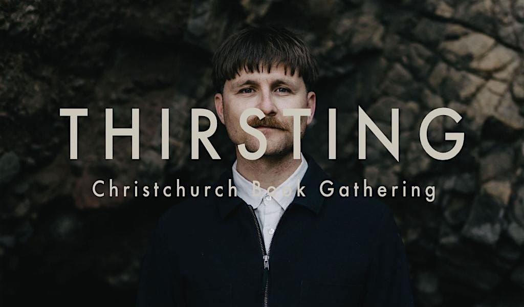 Thirsting: Christchurch Book Gathering