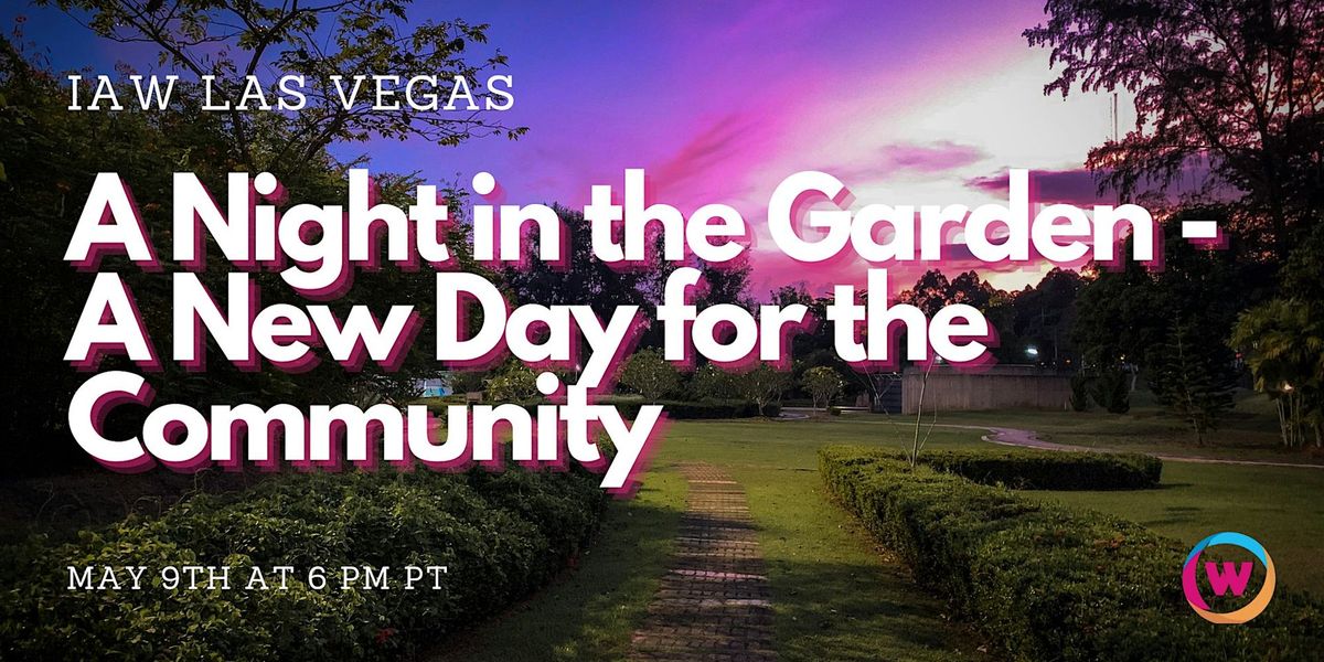 IAW Las Vegas: A Night in the Garden - A New Day for the Community