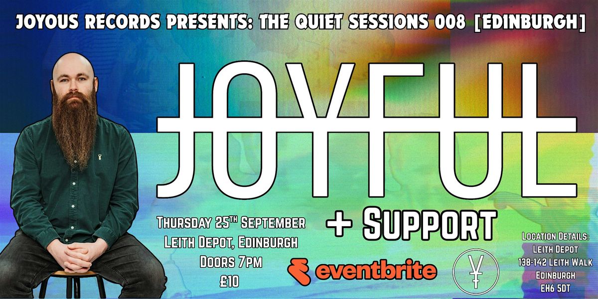 The Quiet Sessions 008 [EDINBURGH]: JOYFUL + Support